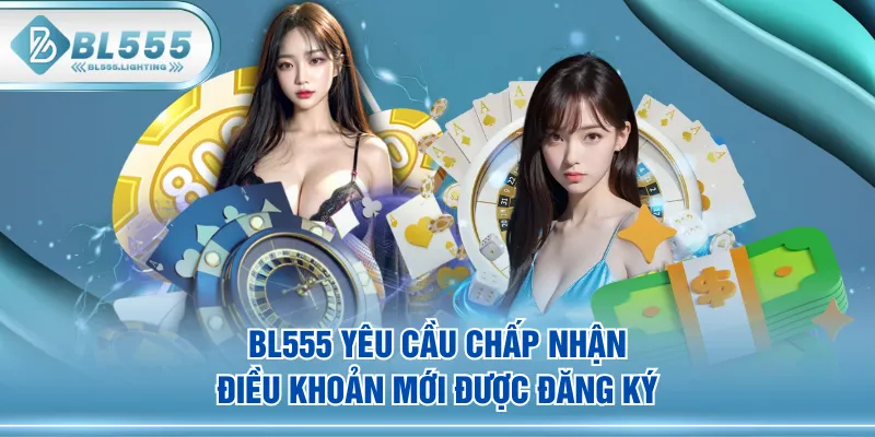 BL555 yêu cầu chấp nhận điều khoản mới được đăng ký