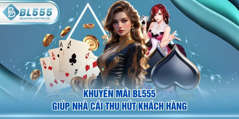 Khuyến mãi BL555 giúp nhà cái thu hút khách hàng