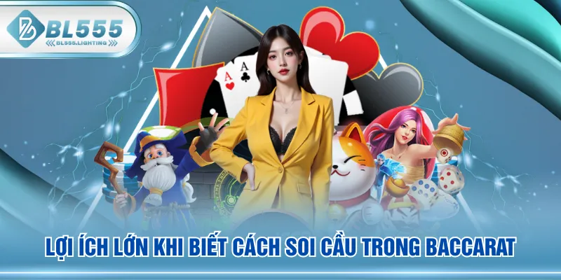 Lợi ích lớn khi biết cách soi cầu trong Baccarat