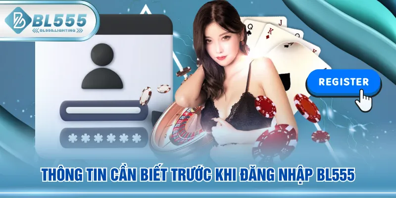 Thông tin cần biết trước khi đăng nhập BL555