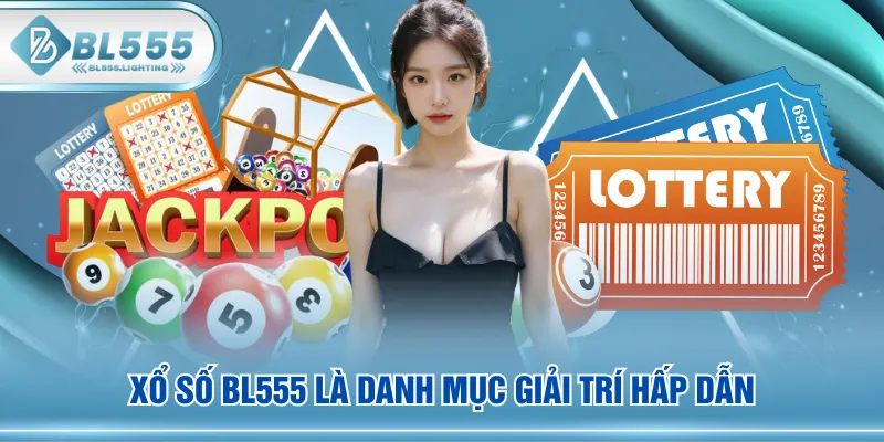 Xổ Số BL555 là danh mục giải trí hấp dẫn
